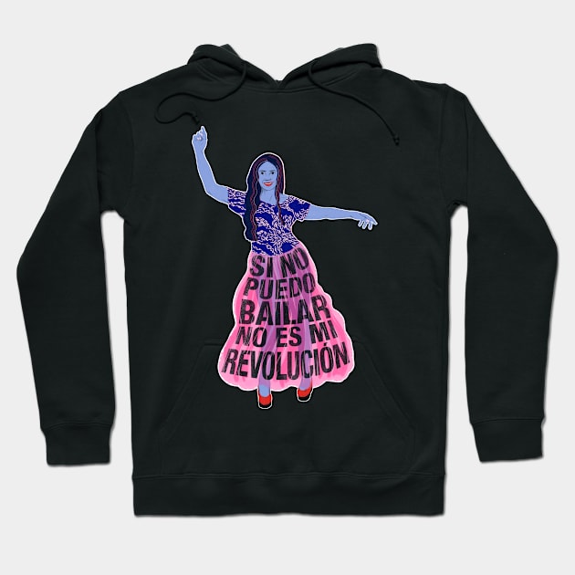 If I can't dance, it's not my revolution Hoodie by LauraBustos